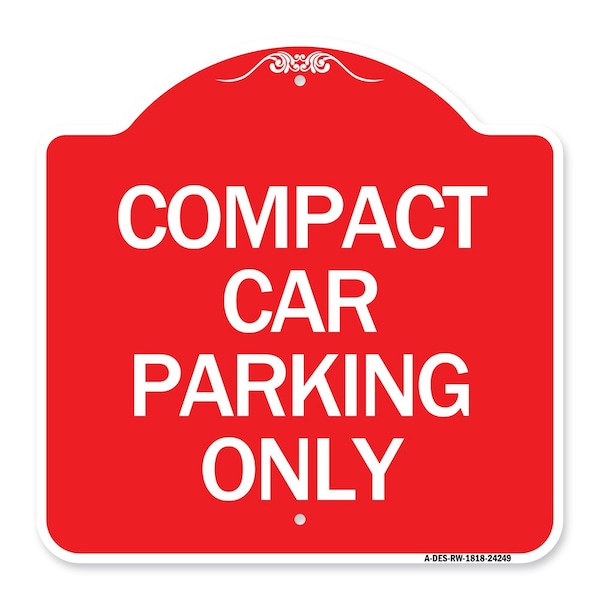 Signmission Designer Series Sign Compact Car Parking Only, Red & White Aluminum Sign, 18" x 18", RW-1818-24249 A-DES-RW-1818-24249 - main